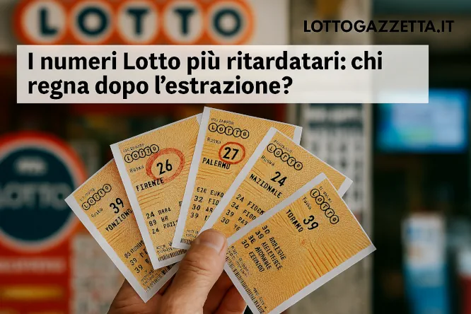 Ritardatari Lotto al 5 giugno regala spunti da non perdere