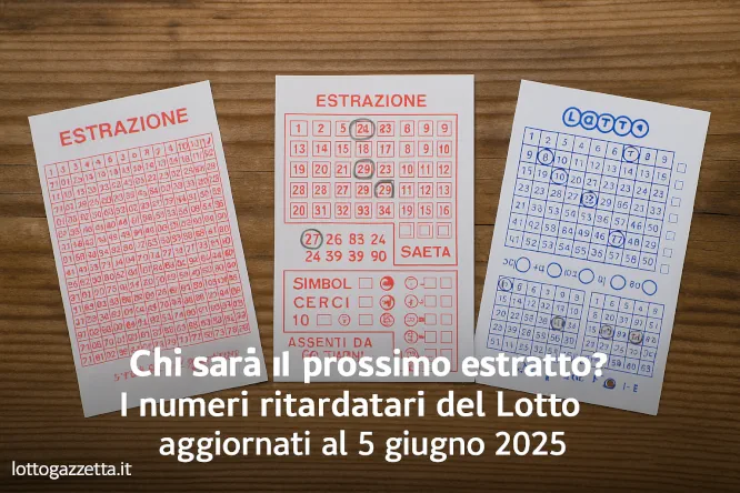 Ritardatari Lotto al 5 giugno regala spunti da non perdere 7 Ritardatari Lotto al 5 giugno regala spunti da non perdere