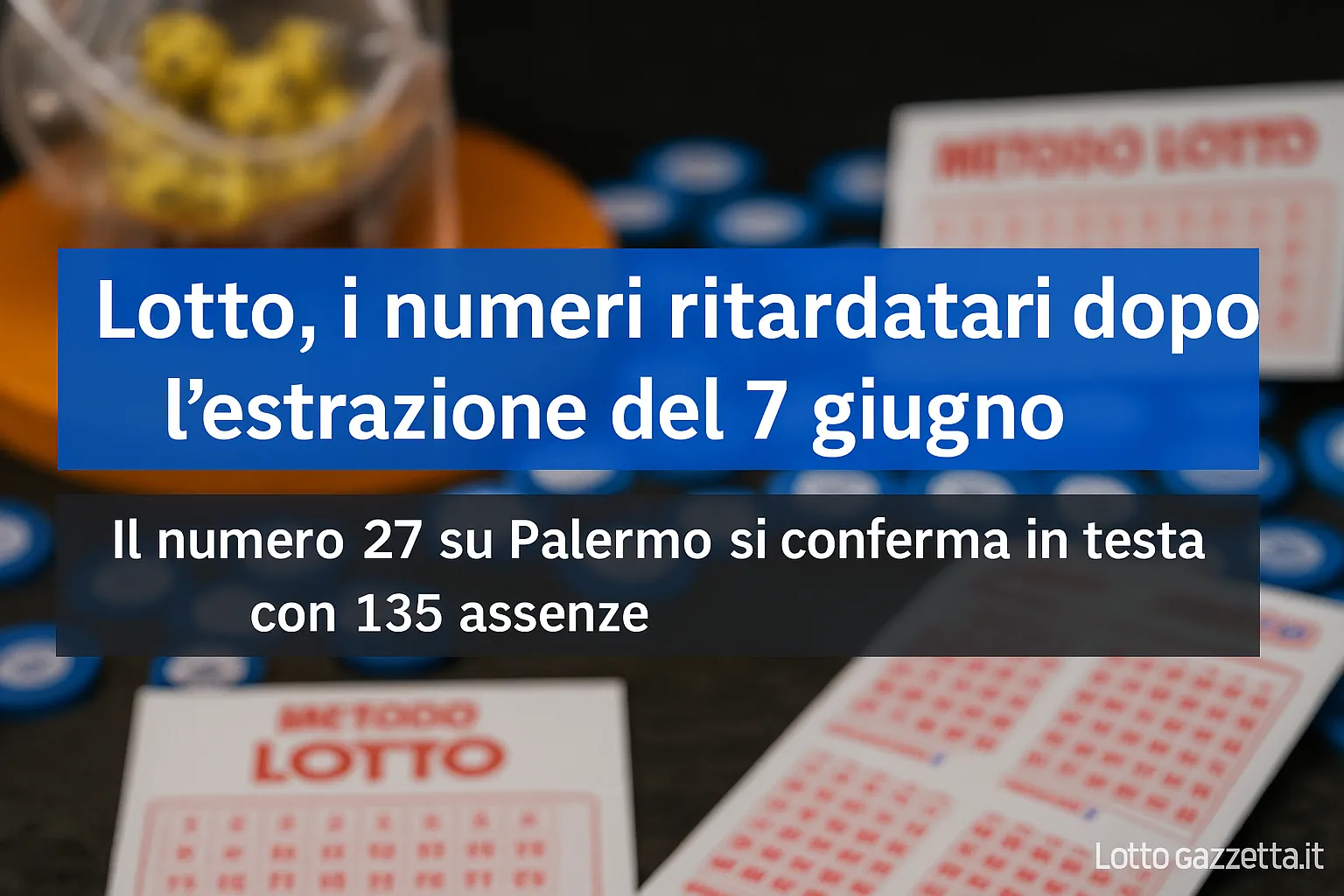 Ritardatari e combinazioni dopo il 7 giugno 2025