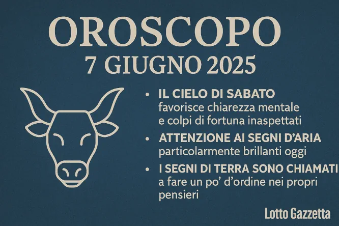 Oroscopo e Numeri per sabato 7 giugno 2025 7 Oroscopo e Numeri per sabato 7 giugno 2025