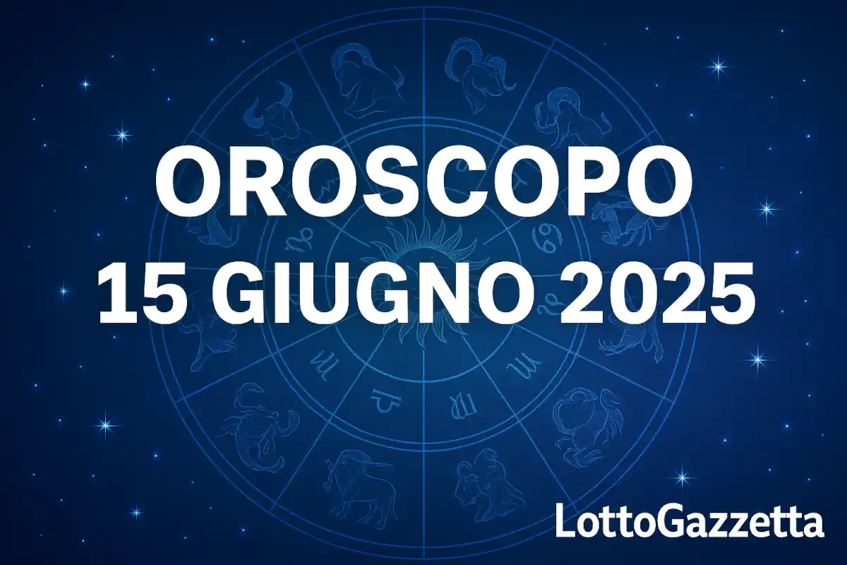 Oroscopo di oggi 15 giugno 2025