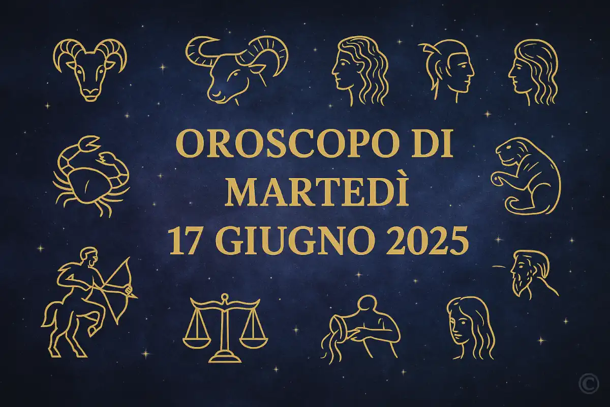 Oroscopo 17 giugno 2025 – Previsioni complete per i 12 segni