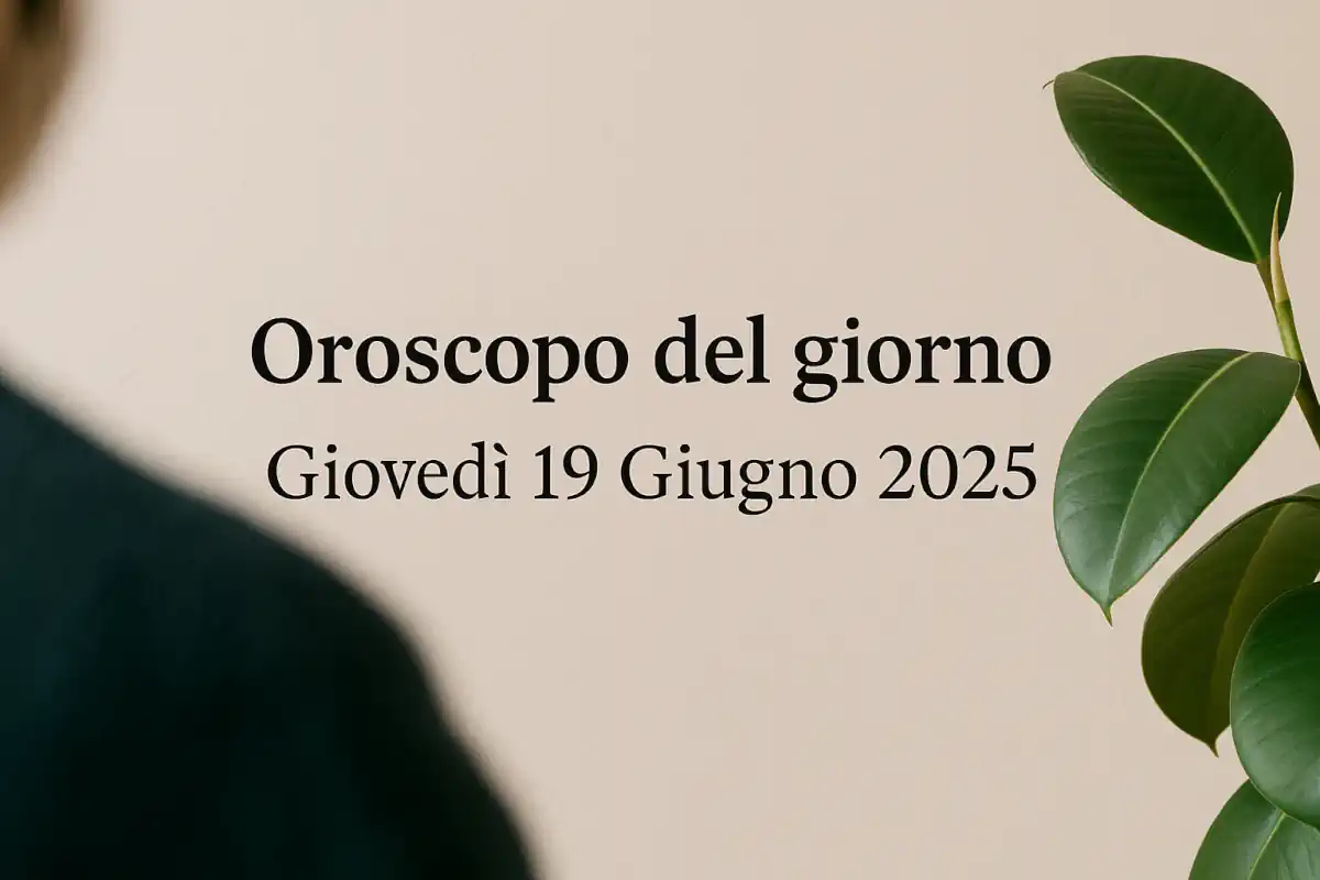 Oroscopo del giorno – Giovedì 19 Giugno 2025