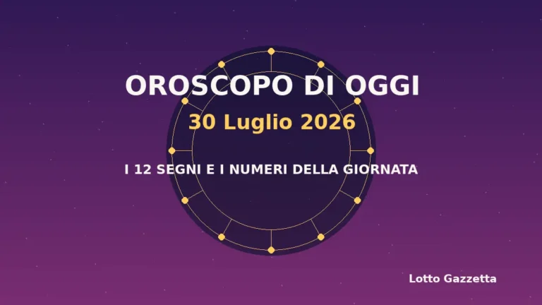 Oroscopo di oggi 30 Luglio 2026: segni, giornata e numeri 1 Oroscopo di oggi 30 Luglio 2026: segni, giornata e numeri