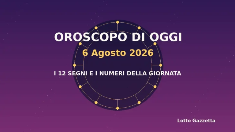 Oroscopo di oggi 6 Agosto 2026: segni, giornata e numeri