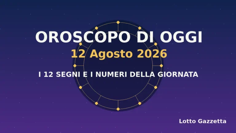 Oroscopo di oggi 12 Agosto 2026: segni, giornata e numeri