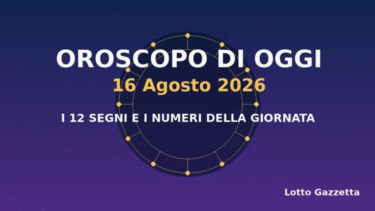 Oroscopo di oggi 16 Agosto 2026: segni, giornata e numeri