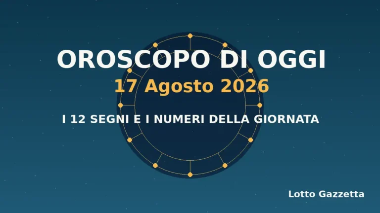 Oroscopo di oggi 17 Agosto 2026: segni, giornata e numeri