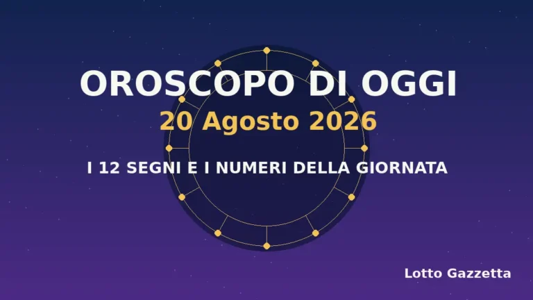 Oroscopo di oggi 20 Agosto 2026: segni, giornata e numeri