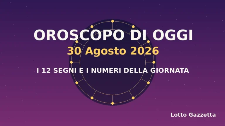 Oroscopo di oggi 30 Agosto 2026: segni, giornata e numeri