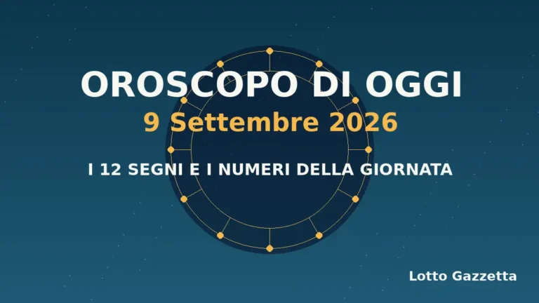 Oroscopo di oggi 9 Settembre 2026: segni, giornata e numeri