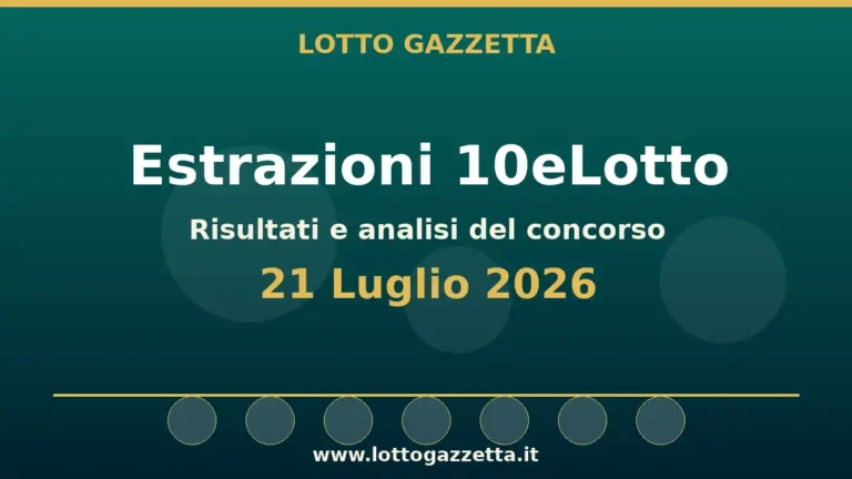 Estrazioni 10eLotto del 21 Luglio 2026: numeri, Oro ed Extra 3 Estrazioni 10eLotto del 21 Luglio 2026: numeri, Oro ed Extra