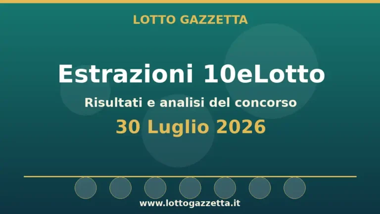 Estrazioni 10eLotto del 30 Luglio 2026: numeri, Oro ed Extra