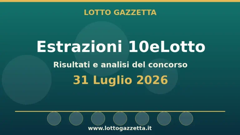 Estrazioni 10eLotto del 31 Luglio 2026: numeri, Oro ed Extra 4 Estrazioni 10eLotto del 31 Luglio 2026: numeri, Oro ed Extra
