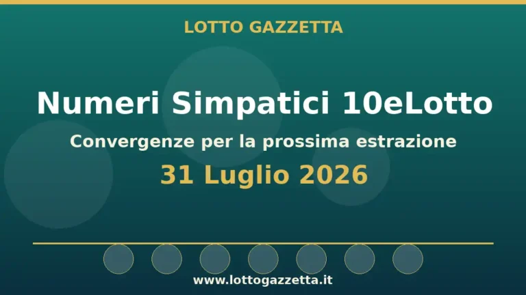 Numeri Simpatici 10eLotto: il 70 in evidenza per il 31 Luglio 2026