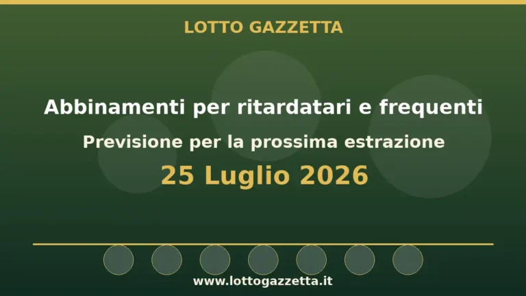 Abbinamenti di ritardatari e frequenti dopo l’estrazione del 25 Luglio 2026 2 Abbinamenti di ritardatari e frequenti dopo l’estrazione del 25 Luglio 2026