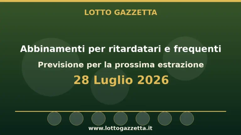 Abbinamenti di ritardatari e frequenti dopo l’estrazione del 28 Luglio 2026