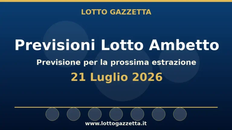 Previsioni Lotto Ambetto per l’estrazione del 21 Luglio 2026 2 Previsioni Lotto Ambetto per l’estrazione del 21 Luglio 2026