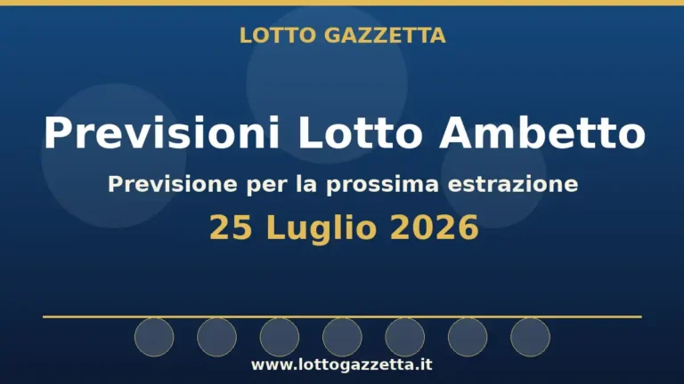Previsioni Lotto Ambetto per l’estrazione del 25 Luglio 2026 3 Previsioni Lotto Ambetto per l’estrazione del 25 Luglio 2026