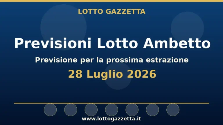 Previsioni Lotto Ambetto per l’estrazione del 28 Luglio 2026 3 Previsioni Lotto Ambetto per l’estrazione del 28 Luglio 2026