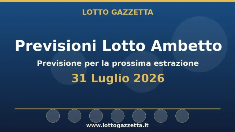 Previsioni Lotto Ambetto per l’estrazione del 31 Luglio 2026