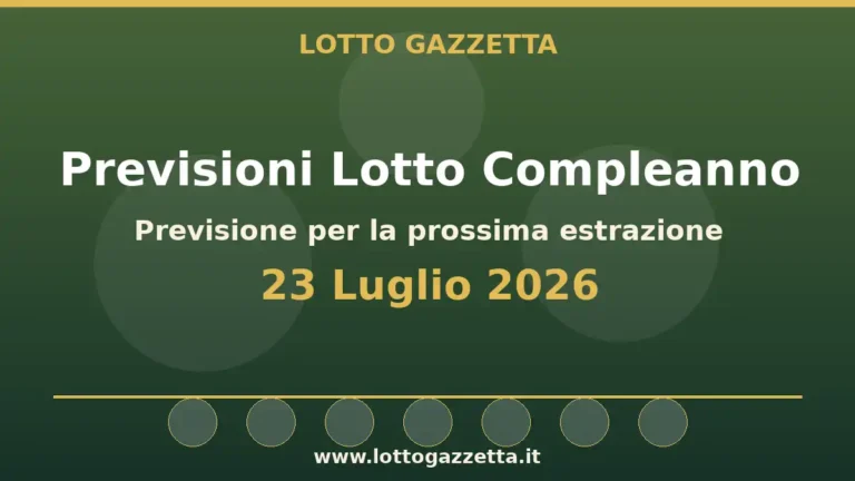 Previsioni Lotto Compleanno per l’estrazione del 23 Luglio 2026 4 Previsioni Lotto Compleanno per l’estrazione del 23 Luglio 2026