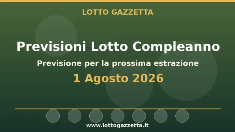 Previsioni Lotto Compleanno per l’estrazione del 1 Agosto 2026