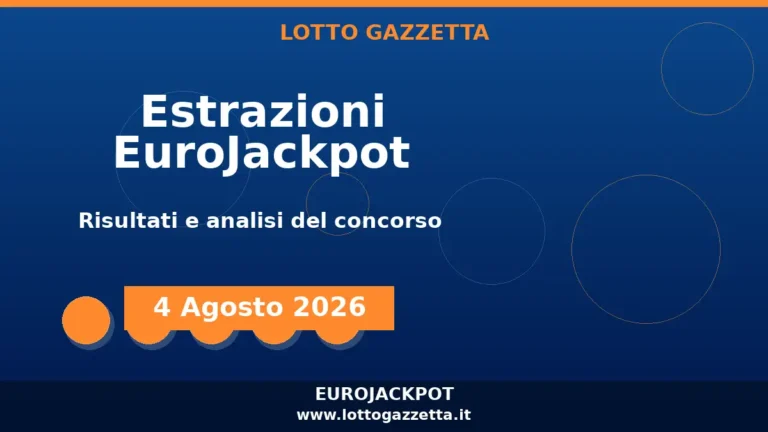Estrazioni EuroJackpot del 4 Agosto 2026: numeri ed Euronumeri