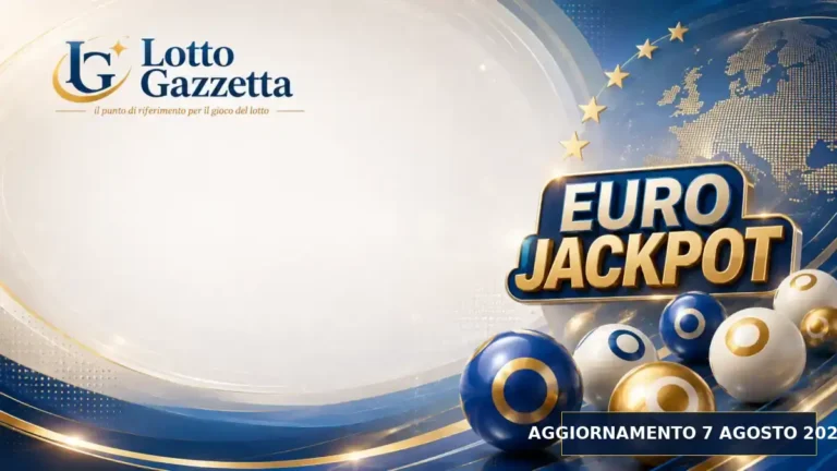 Estrazioni EuroJackpot del 7 Agosto 2026: numeri ed Euronumeri