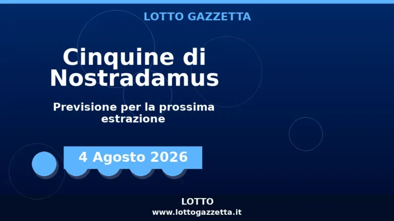 Cinquine di Nostradamus per l’estrazione del 4 Agosto 2026 5 Cinquine di Nostradamus per l’estrazione del 4 Agosto 2026