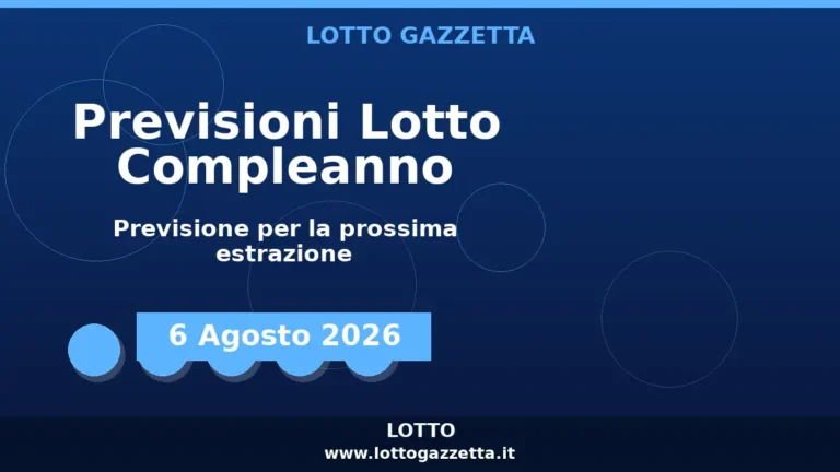 Previsioni Lotto Compleanno per l’estrazione del 6 Agosto 2026