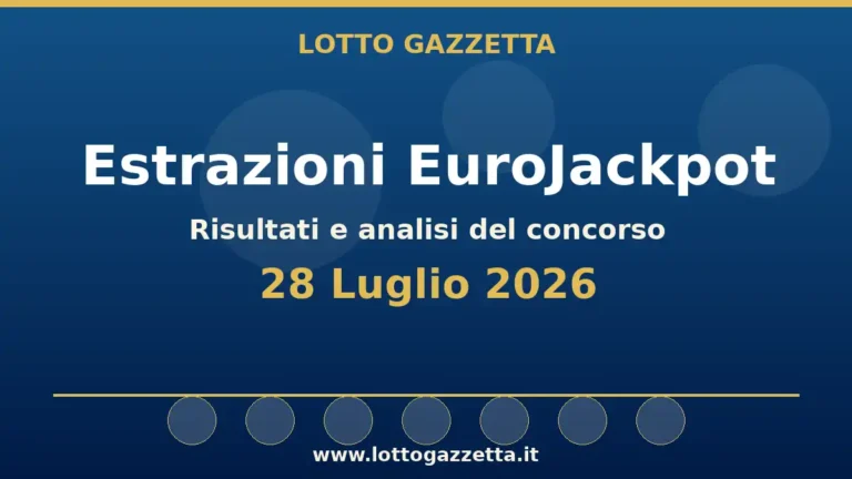 Estrazioni EuroJackpot del 28 Luglio 2026: numeri ed Euronumeri