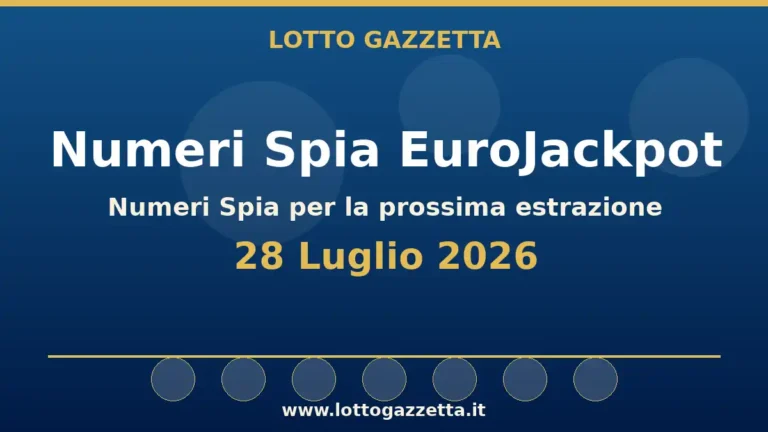 Numeri Spia EuroJackpot: il 7 ricorre in 3 cinquine per il 28 Luglio 2026 3 Numeri Spia EuroJackpot: il 7 ricorre in 3 cinquine per il 28 Luglio 2026
