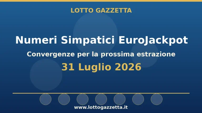 Numeri Simpatici EuroJackpot: il 12 in evidenza per il 31 Luglio 2026