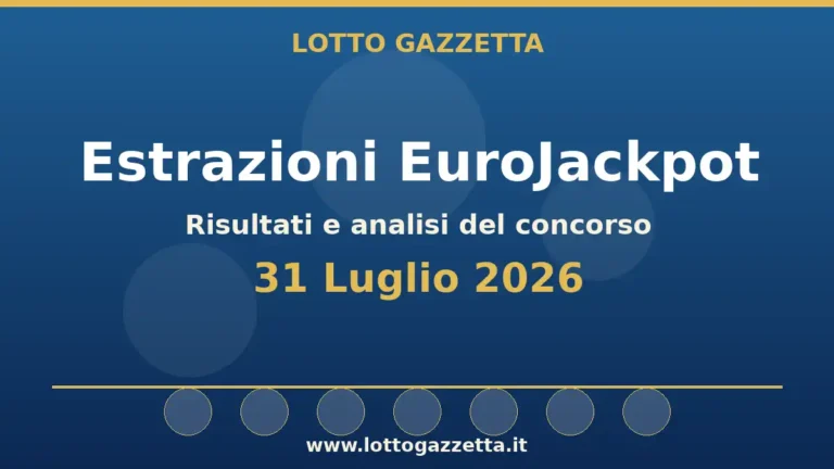 Estrazioni EuroJackpot del 31 Luglio 2026: numeri ed Euronumeri 7 Estrazioni EuroJackpot del 31 Luglio 2026: numeri ed Euronumeri
