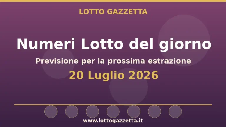 Numeri Lotto del 20 Luglio 2026 18 Luglio 2026 per la prossima estrazione 3 Numeri Lotto del 20 Luglio 2026 18 Luglio 2026 per la prossima estrazione