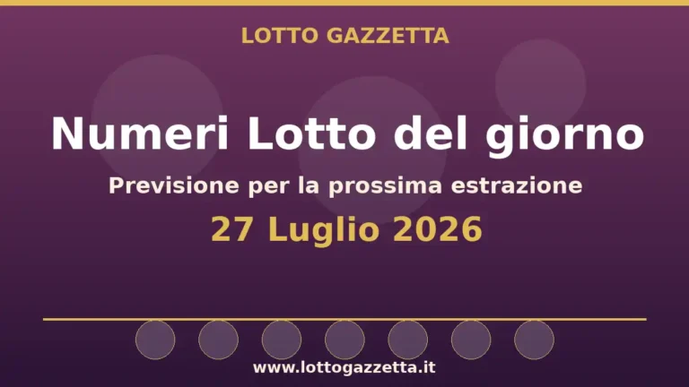 Numeri Lotto del 27 Luglio 2026 25 Luglio 2026 per la prossima estrazione 28 Numeri Lotto del 27 Luglio 2026 25 Luglio 2026 per la prossima estrazione