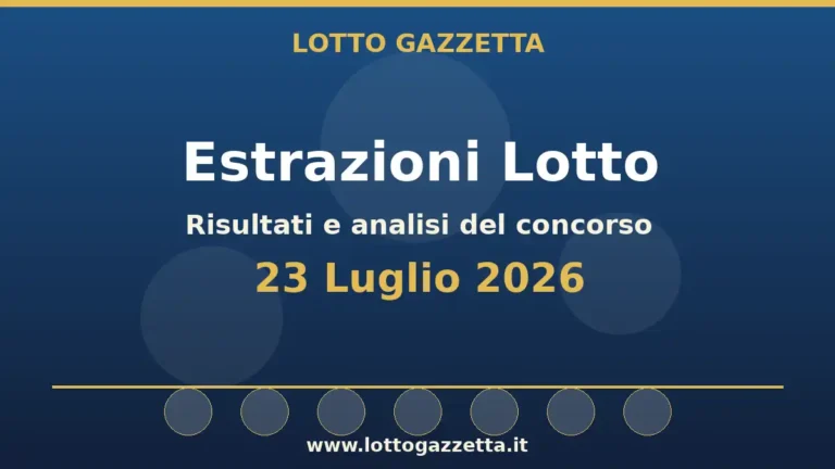 Estrazioni Lotto del 23 Luglio 2026: risultati ruota per ruota 24 Estrazioni Lotto del 23 Luglio 2026: risultati ruota per ruota