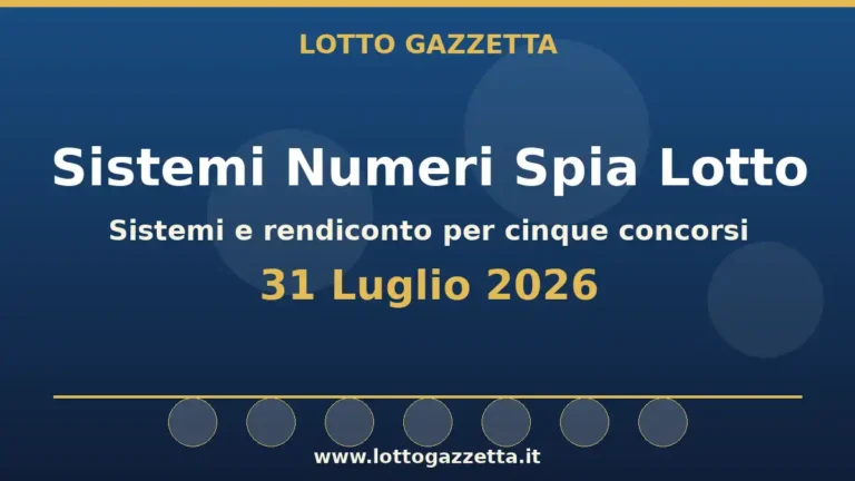 Sistemi Numeri Spia Lotto del 31 Luglio 2026