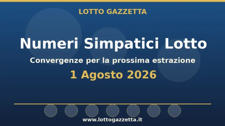Numeri Simpatici Lotto: il 31 in evidenza per il 1 Agosto 2026 10 Numeri Simpatici Lotto del 1 Agosto 2026