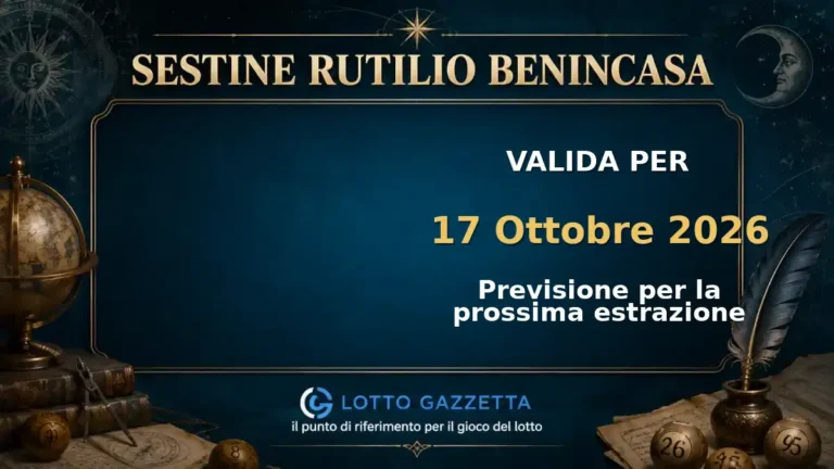 Sestine di Rutilio Benincasa per l’estrazione del 17 Ottobre 2026 5 Sestine di Rutilio Benincasa per l’estrazione del 17 Ottobre 2026