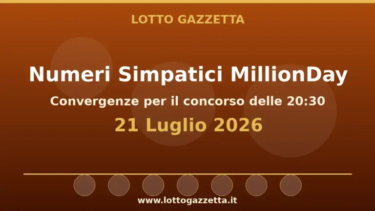 Numeri Simpatici MillionDay: il 37 in evidenza per il 21 Luglio 2026 alle 20:30 4 Numeri Simpatici MillionDay: il 37 in evidenza per il 21 Luglio 2026 alle 20:30