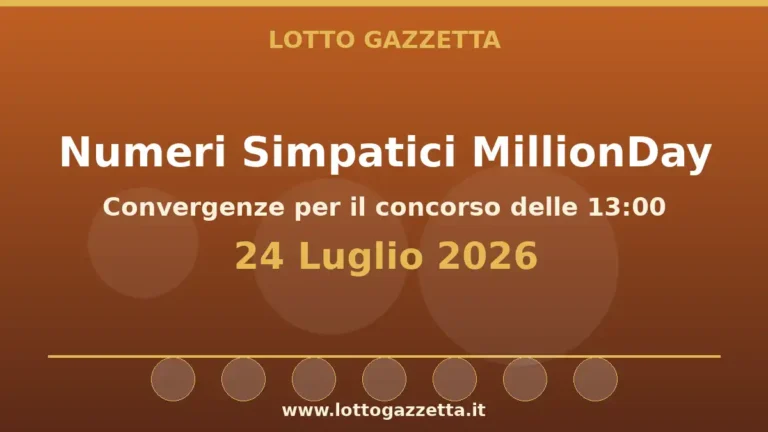 Numeri Simpatici MillionDay: il 50 in evidenza per il 24 Luglio 2026 alle 13:00 2 Numeri Simpatici MillionDay: il 50 in evidenza per il 24 Luglio 2026 alle 13:00