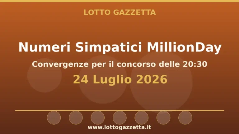 Numeri Simpatici MillionDay: il 14 in evidenza per il 24 Luglio 2026 alle 20:30 5 Numeri Simpatici MillionDay del 24 Luglio 2026