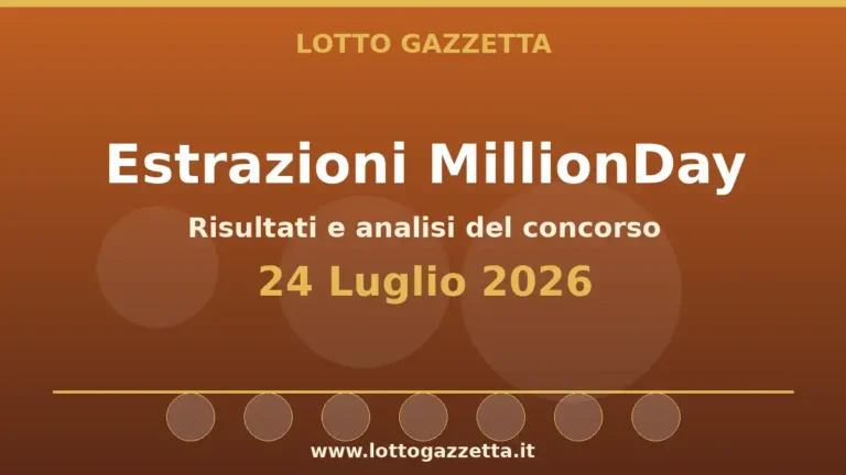Estrazioni MillionDay del 24 Luglio 2026: risultati delle 13:00 e 20:30 26 Estrazioni MillionDay del 24 Luglio 2026: risultati delle 13:00 e 20:30