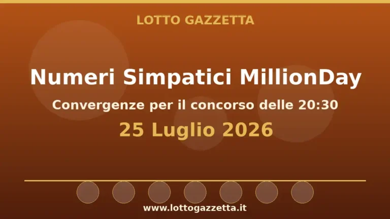 Numeri Simpatici MillionDay: il 37 in evidenza per il 25 Luglio 2026 alle 20:30 3 Numeri Simpatici MillionDay: il 37 in evidenza per il 25 Luglio 2026 alle 20:30