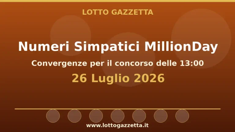 Numeri Simpatici MillionDay: il 36 in evidenza per il 26 Luglio 2026 alle 13:00 4 Numeri Simpatici MillionDay: il 36 in evidenza per il 26 Luglio 2026 alle 13:00