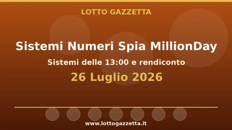 Sistemi Numeri Spia MillionDay: il 54 guida le convergenze per il 26 Luglio 2026 alle 13:00 3 Sistemi Numeri Spia MillionDay: il 54 guida le convergenze per il 26 Luglio 2026 alle 13:00
