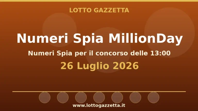 Numeri Spia MillionDay: il 31 ricorre in 3 cinquine per il 26 Luglio 2026 alle 13:00 2 Numeri Spia MillionDay: il 31 ricorre in 3 cinquine per il 26 Luglio 2026 alle 13:00