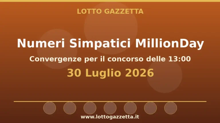 Numeri Simpatici MillionDay: il 33 in evidenza per il 30 Luglio 2026 alle 13:00 2 Numeri Simpatici MillionDay: il 33 in evidenza per il 30 Luglio 2026 alle 13:00